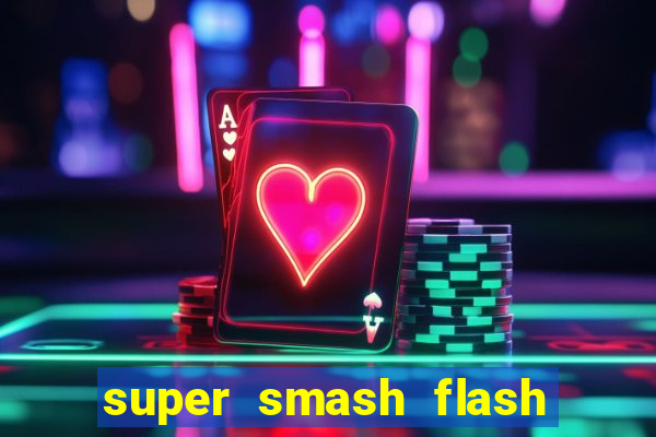 super smash flash 2 completo no jogos 360